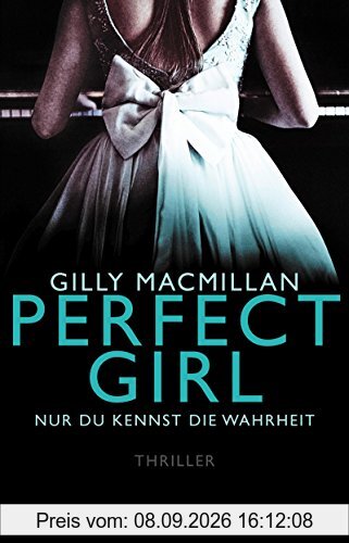 Perfect Girl - Nur du kennst die Wahrheit: Thriller