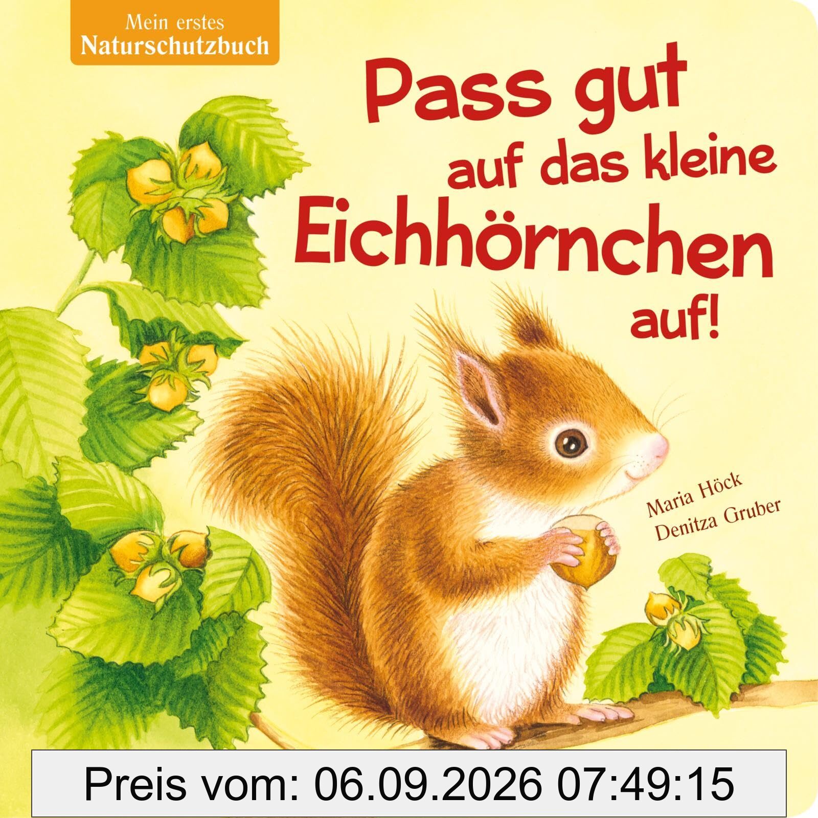 Pass gut auf das kleine Eichhörnchen auf: Mein erstes Naturschutz-Buch | Nachhaltig produziertes Buch, das Sachwissen spielerisch vermittelt und Empathie für kleine Lebewesen weckt