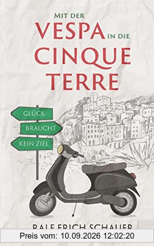 Mit der Vespa in die Cinque Terre: Glück braucht kein Ziel
