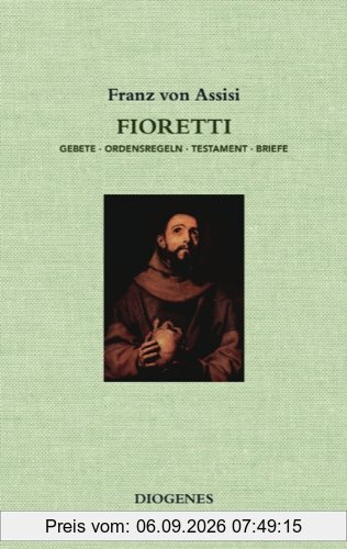 Fioretti: Gebete / Ordensregeln / Testament / Briefe