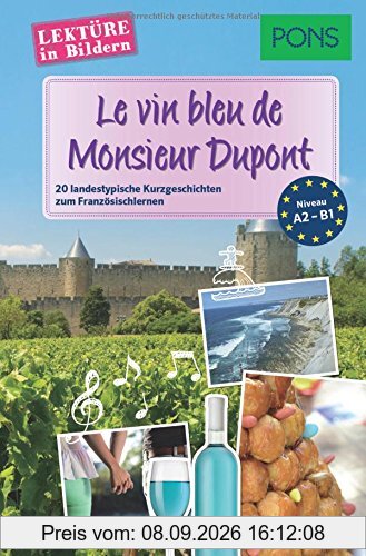 PONS Lektüre in Bildern Französisch - Le vin bleu de Monsieur Dupont: 20 typisch französische Kurzgeschichten zum Sprachenlernen: 20 typische französische Kurzgeschichten zum Sprachenlernen