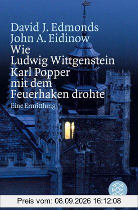 Wie Ludwig Wittgenstein Karl Popper mit dem Feuerhaken drohte: Eine Ermittlung