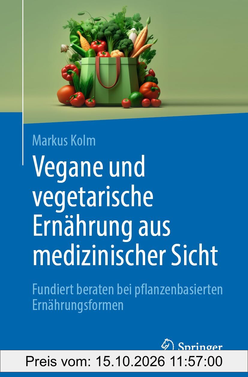 Vegane und vegetarische Ernährung aus medizinischer Sicht: Fundiert beraten bei pflanzenbasierten Ernährungsformen