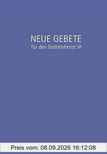 Neue Gebete für den Gottesdienst VI