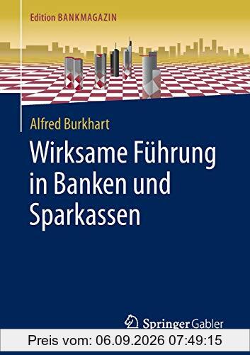 Wirksame Führung in Banken und Sparkassen (Edition Bankmagazin)