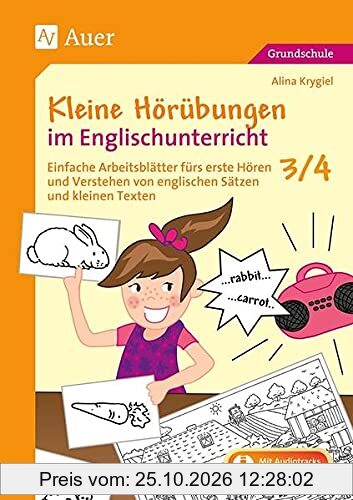 Kleine Hörübungen im Englischunterricht 3/4: Einfache Arbeitsblätter fürs erste Hören und Verstehen von englischen Sätzen und kleinen Texte …