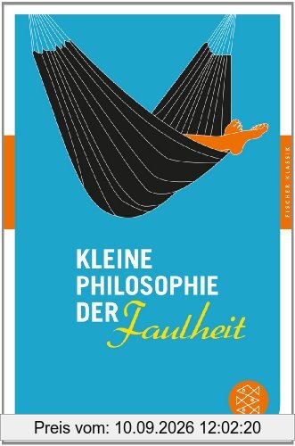 Kleine Philosophie der Faulheit: (Fischer Klassik)