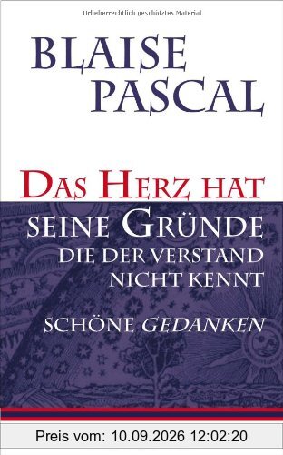 Das Herz hat seine Gründe, die der Verstand nicht kennt: Schöne Gedanken