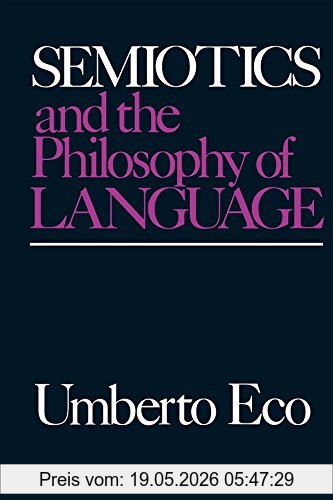 Umberto Eco Semiotics And The Philosophy Of Language (Advances In Semiotics)