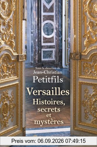 Versailles : histoires, secrets et mystères