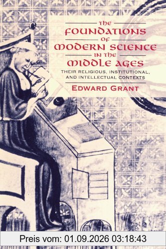 The Foundations of Modern Science in the Middle Ages: Their Religious, Institutional and Intellectual Contexts (Cambridge Studies in the History of Science)