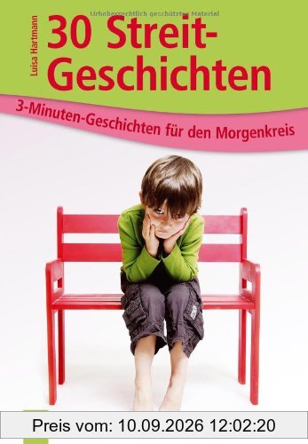 30 Streitgeschichten: 3-Minuten-Geschichten für den Morgenkreis
