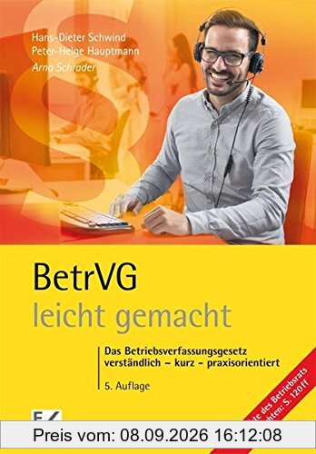 BetrVG - leicht gemacht: Das Betriebsverfassungsgesetz verständlich – kurz – praxisorientiert