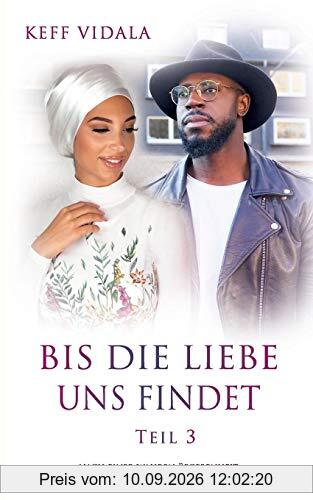Bis die liebe uns findet Teil 3: Nach einer wahren Begebenheit
