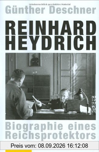 Reinhard Heydrich: Biographie eines Reichsprotektors