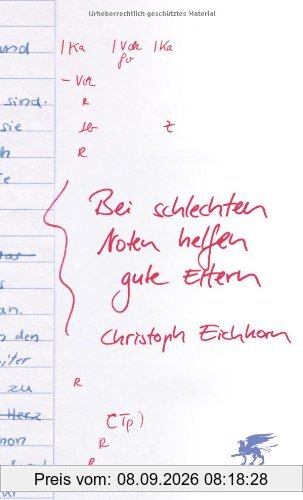 Bei schlechten Noten helfen gute Eltern: Wie Sie Ihre Kinder klug fördern und richtig coachen
