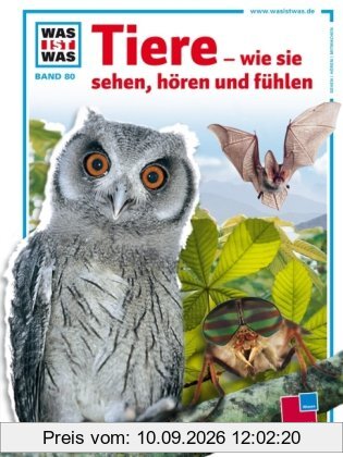 Was ist was, Band 080: Tiere - wie sie sehen, hören und fühlen