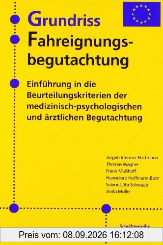 Grundriss Fahreignungsbegutachtung: Einführung in die Beurteilungskriterien der medizinisch-psychologischen und ärztlichen Begutachtung