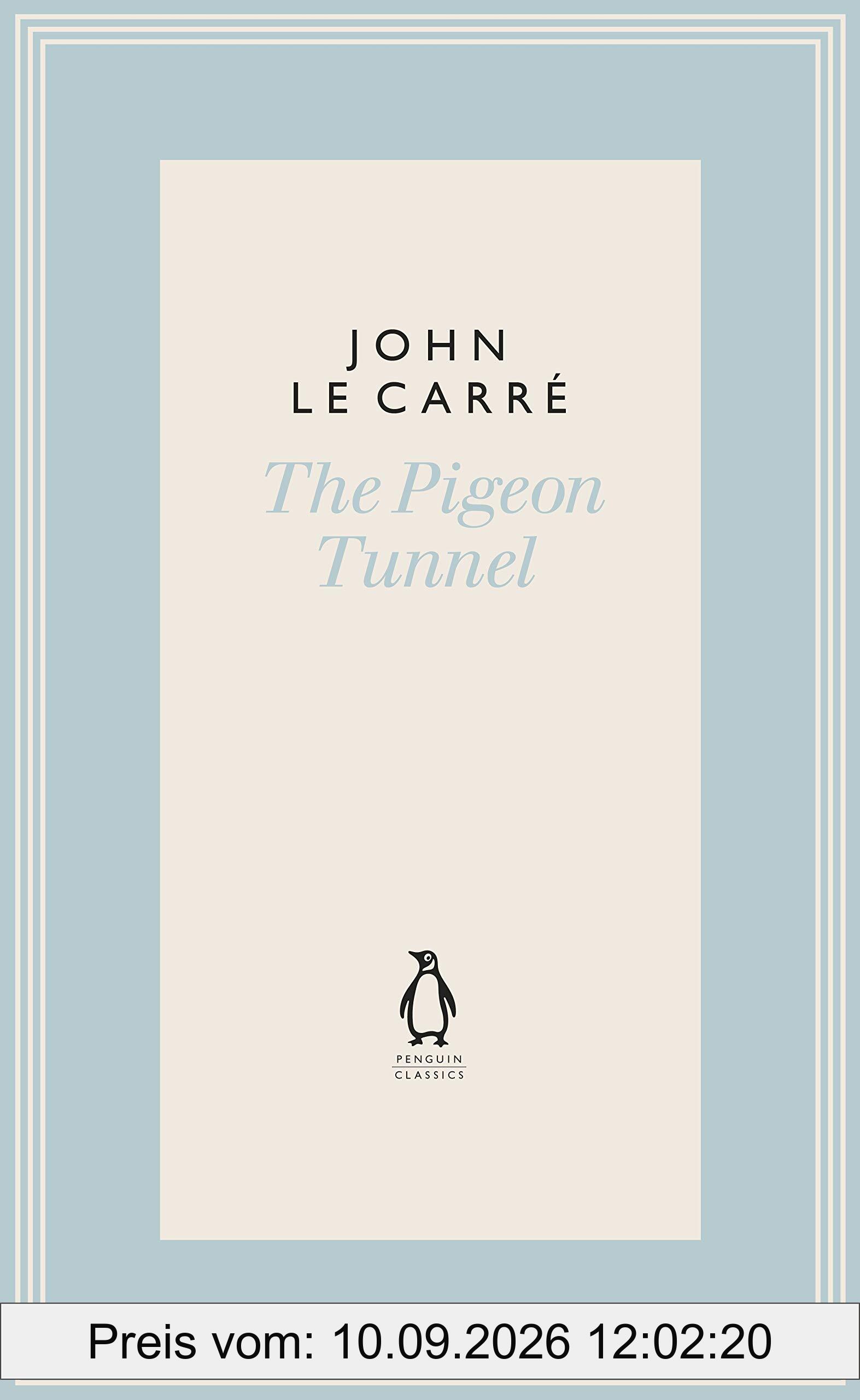 The Pigeon Tunnel: Stories from My Life: NOW A MAJOR APPLE TV MOTION PICTURE (The Penguin John le Carré Hardback Collection)