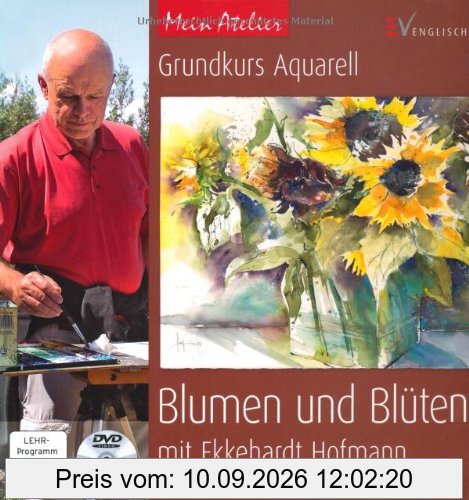 Mein Atelier: Grundkurs Aquarell - Blumen und Blüten