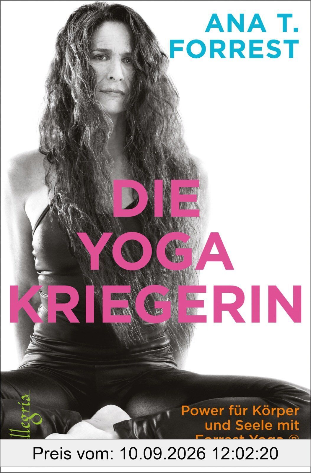Die Yoga-Kriegerin: Power für Körper und Seele mit Forrest Yoga