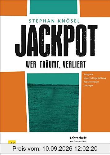 Jackpot - Wer träumt, verliert von Stephan Knösel: Lehrerheft, Unterrichtsmaterialien, Aufgaben, Interpretation, Lösungen