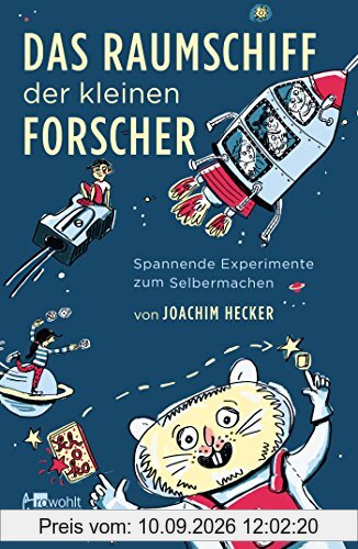 Das Raumschiff der kleinen Forscher: Spannende Experimente zum Selbermachen