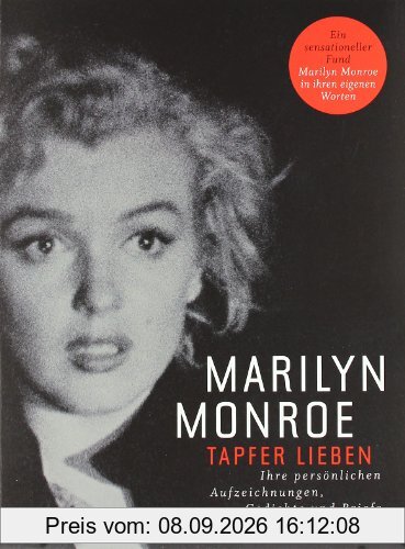 Tapfer lieben: Ihre persönlichen Aufzeichnungen, Gedichte und Briefe