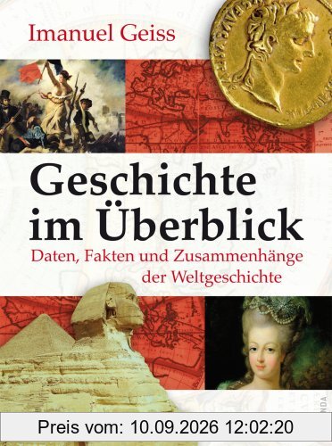 Geschichte im Überblick. Daten, Fakten und Zusammenhänge der Weltgeschichte