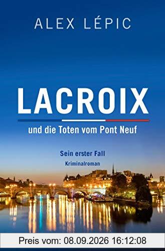 Lacroix und die Toten vom Pont Neuf: Sein erster Fall: Roman