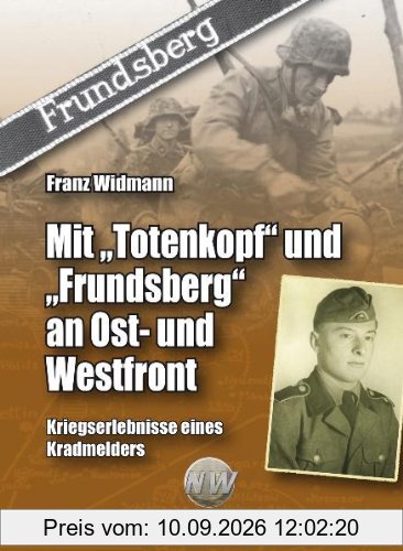 Mit Totenkopf und Frundsberg an Ost- und Westfront - Kriegserlebnisse eines ehemaligen Kradmelders