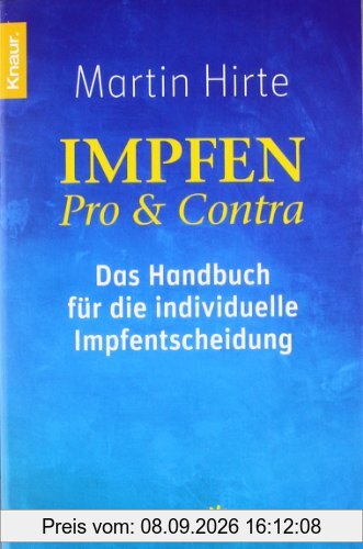 Impfen Pro & Contra: Das Handbuch für die individuelle Impfentscheidung