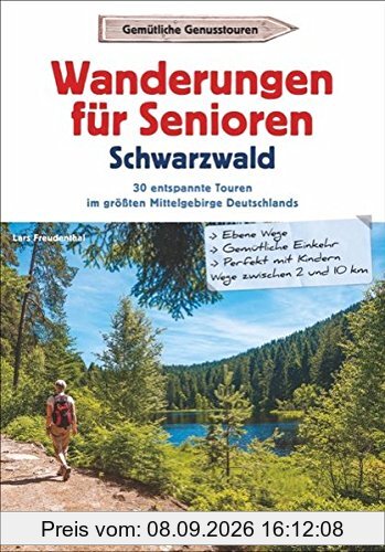Wanderführer Senioren: Wanderungen für Senioren im Schwarzwald. 30 entspannte Touren im größten Mittelgebirge Deutschlands. Wandern im Schwarzwald. Wanderrouten für Senioren.