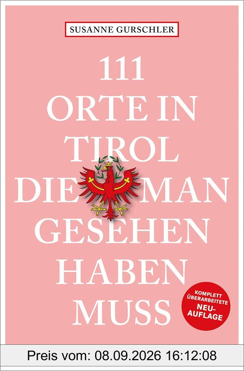 111 Orte in Tirol, die man gesehen haben muss: Reiseführer; überarbeitete Neuauflage