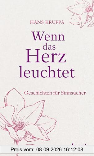 Wenn das Herz leuchtet: Geschichten für Sinnsucher