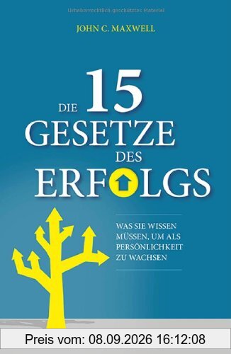 Die 15 Gesetze des Erfolgs: Was Sie wissen müssen, um als Persönlichkeit zu wachsen