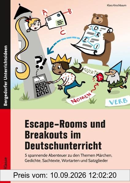 Escape-Rooms und Breakouts im Deutschunterricht: 5 spannende Abenteuer zu den Themen Märchen, Gedic hte, Sachtexte, Wortarten und Satzglieder (3. und 4. Klasse)