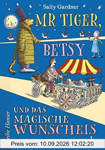 Mr Tiger, Betsy und das magische Wunscheis (Die Mr-Tiger-und-Betsy-Reihe)