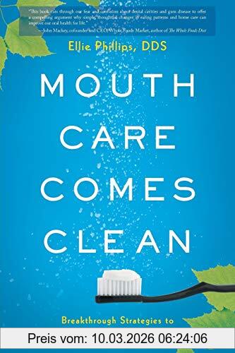 Ellie Phillips Dds Mouth Care Comes Clean, Breakthrough Strategies To Stop Cavities And Heal Gum Disease Naturally