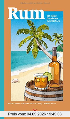 Rum: Ein Atlas trunkener Geschichten