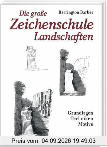 Die grosse Zeichenschule Landschaften: Grundlagen - Techniken - Motive