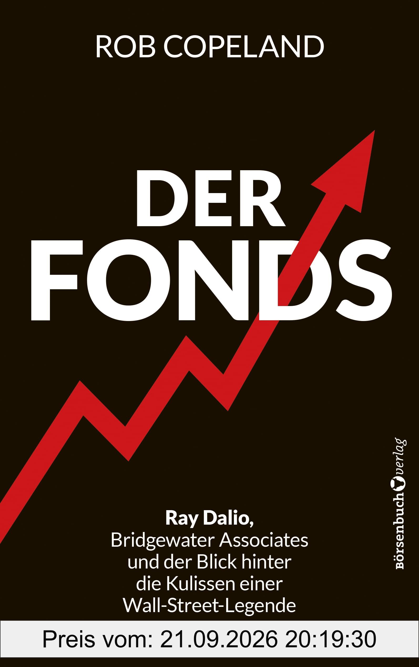 Der Fonds: Ray Dalio, Bridgewater Associates und ein Blick hinter die Kulissen einer Wall-Street-Legende