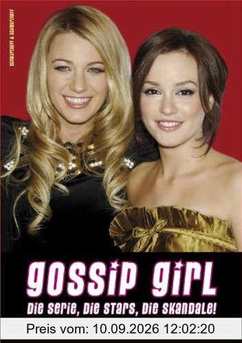 Gossip Girl - Die Serie, die Stars, die Skandale! Das inoffizielle Buch.