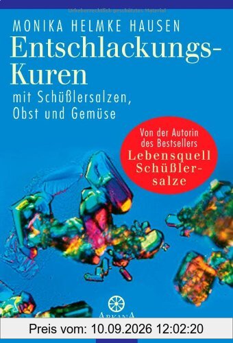 Entschlackungs-Kuren mit Schüßlersalzen, Obst und Gemüse: Lebensquell Schüßlersalze. Verblüffende Heilerfolge mit Schüßlersalzen