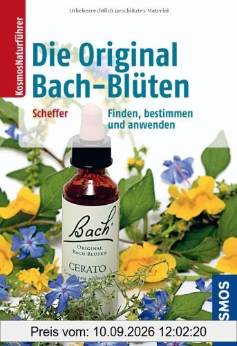 Die Original Bach-Blüten: Finden, bestimmen und anwenden
