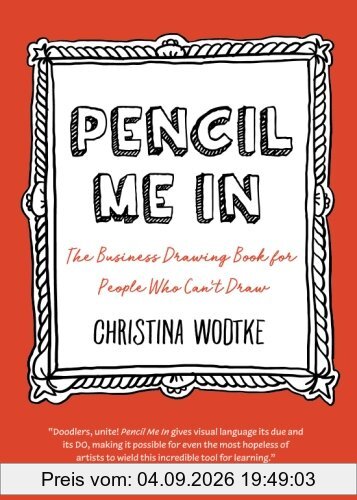 Pencil Me In: The Business Drawing Book for People Who Can't Draw