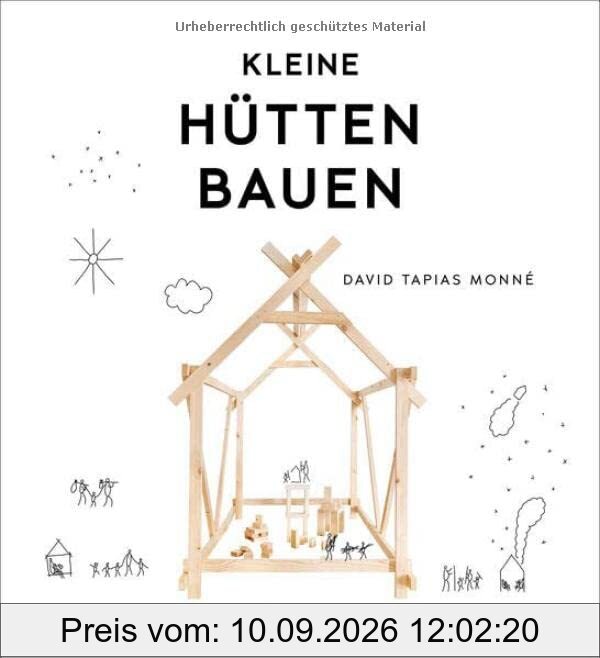 Kleine Hütten bauen: Schritt-für-Schritt-Anleitungen für Hütten aus Laub, Ästen, Papier, Karton oder Holz