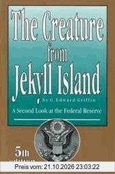 The Creature from Jekyll Island: A Second Look at the Federal Reserve