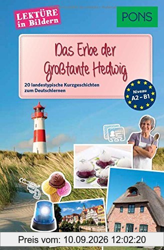 PONS Lektüre in Bildern Deutsch als Fremdsprache Das Erbe der Großtante Hedwig: 20 landestypische Kurzgeschichten zum Deutschlernen