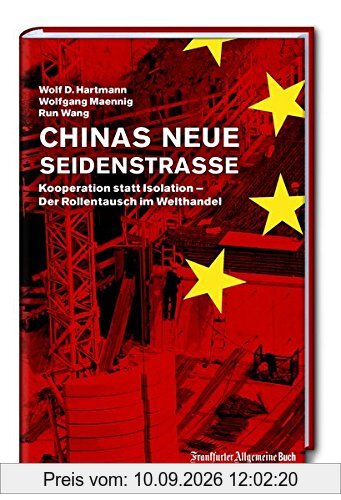 Chinas neue Seidenstraße: Kooperation statt Isolation - Der Rollentausch im Welthandel